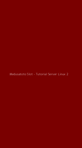Tampilan Antarmuka Aplikasi Medusatoto Slot - Tutorial Server Linux - 2