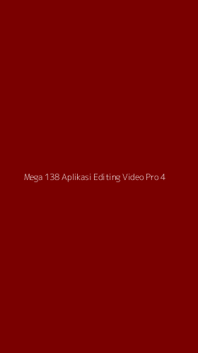 Tampilan Antarmuka Aplikasi Mega 138 Aplikasi Editing Video Pro - 4
