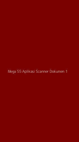 Tampilan Antarmuka Aplikasi Mega 55 Aplikasi Scanner Dokumen - 1