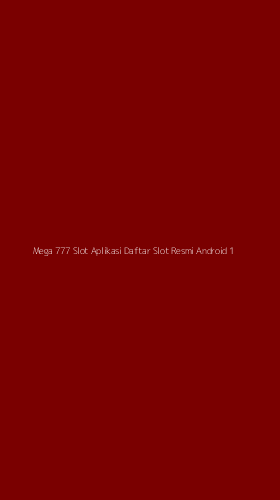 Tampilan Antarmuka Aplikasi Mega 777 Slot Aplikasi Daftar Slot Resmi Android - 1