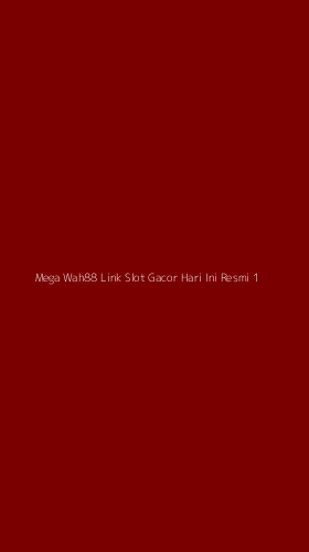 Tampilan Antarmuka Aplikasi Mega Wah88 Link Slot Gacor Hari Ini Resmi - 1