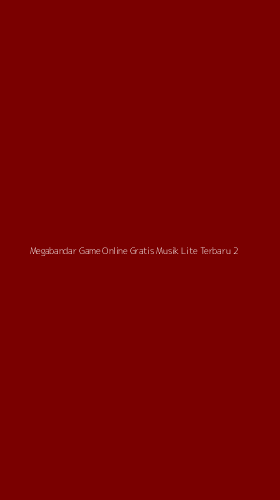 Tampilan Antarmuka Aplikasi Megabandar Game Online Gratis Musik Lite Terbaru - 2