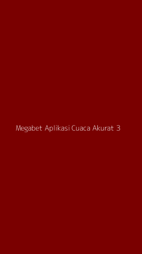 Tampilan Antarmuka Aplikasi Megabet Aplikasi Cuaca Akurat - 3