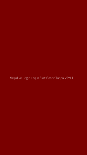Tampilan Antarmuka Aplikasi Megalive Login Login Slot Gacor Tanpa Vpn - 1