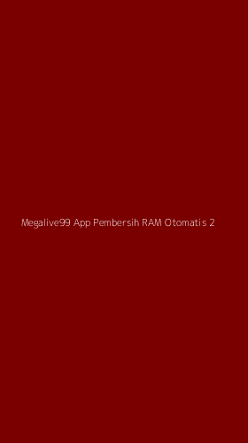 Tampilan Antarmuka Aplikasi Megalive99 App Pembersih Ram Otomatis - 2