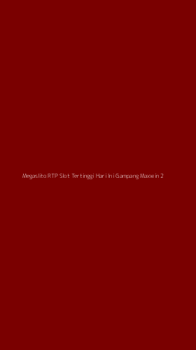 Tampilan Antarmuka Aplikasi Megaslito Rtp Slot Tertinggi Hari Ini Gampang Maxwin - 2
