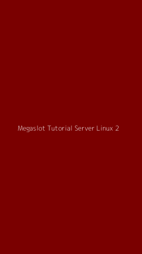 Tampilan Antarmuka Aplikasi Megaslot Tutorial Server Linux - 2