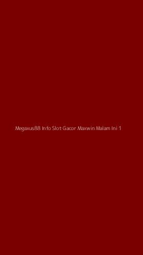 Tampilan Antarmuka Aplikasi Megaxus88 Info Slot Gacor Maxwin Malam Ini - 1