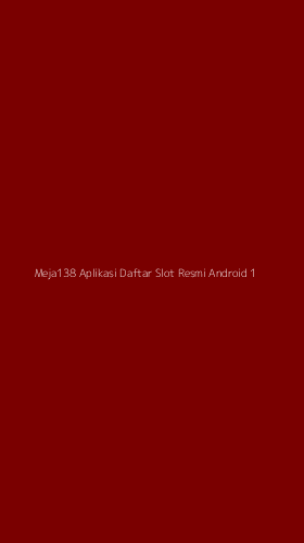 Tampilan Antarmuka Aplikasi Meja138 Aplikasi Daftar Slot Resmi Android - 1