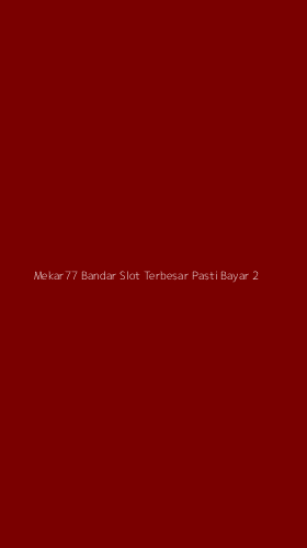 Tampilan Antarmuka Aplikasi Mekar77 Bandar Slot Terbesar Pasti Bayar - 2