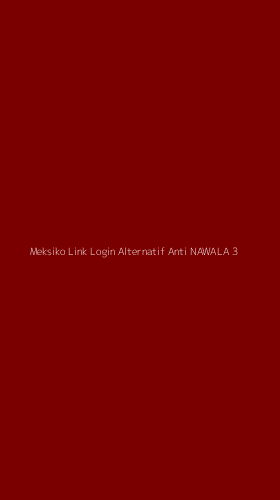 Tampilan Antarmuka Aplikasi Meksiko Link Login Alternatif Anti Nawala - 3