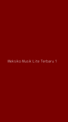 Tampilan Antarmuka Aplikasi Meksiko Musik Lite Terbaru - 1