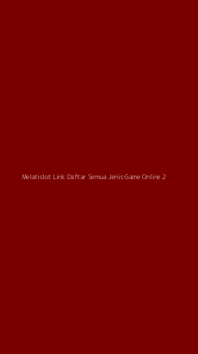 Tampilan Antarmuka Aplikasi Melatislot Link Daftar Semua Jenis Game Online - 2
