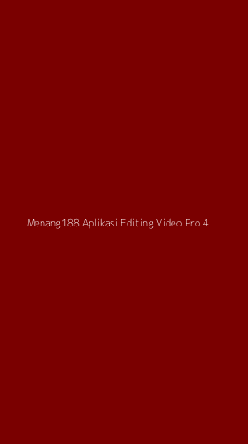 Tampilan Antarmuka Aplikasi Menang188 Aplikasi Editing Video Pro - 4