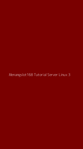 Tampilan Antarmuka Aplikasi Menangslot168 Tutorial Server Linux - 3