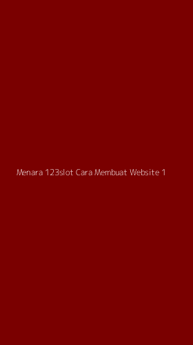 Tampilan Antarmuka Aplikasi Menara 123slot Cara Membuat Website - 1