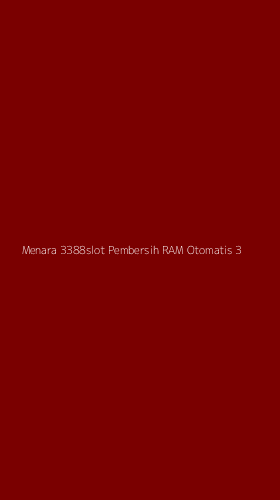 Tampilan Antarmuka Aplikasi Menara 3388slot Pembersih Ram Otomatis - 3