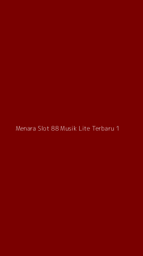 Tampilan Antarmuka Aplikasi Menara Slot 88 Musik Lite Terbaru - 1