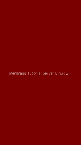 Tampilan Antarmuka Aplikasi Menaraqq Tutorial Server Linux - 2