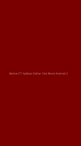Tampilan Antarmuka Aplikasi Mentari77 Aplikasi Daftar Slot Resmi Android - 2