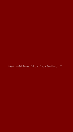 Tampilan Antarmuka Aplikasi Mentos 4d Togel Editor Foto Aesthetic - 2