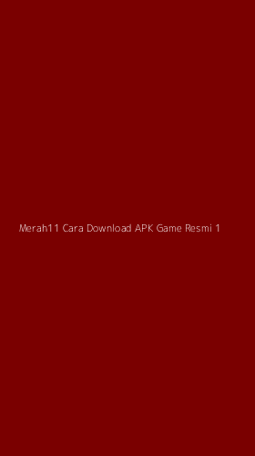 Tampilan Antarmuka Aplikasi Merah11 Cara Download Apk Game Resmi - 1