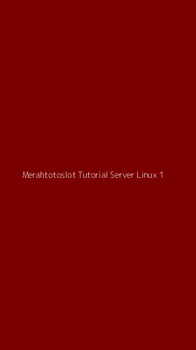 Tampilan Antarmuka Aplikasi Merahtotoslot Tutorial Server Linux - 1