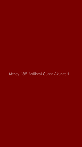 Tampilan Antarmuka Aplikasi Mercy 188 Aplikasi Cuaca Akurat - 1