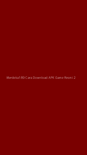 Tampilan Antarmuka Aplikasi Merdeka189 Cara Download Apk Game Resmi - 2