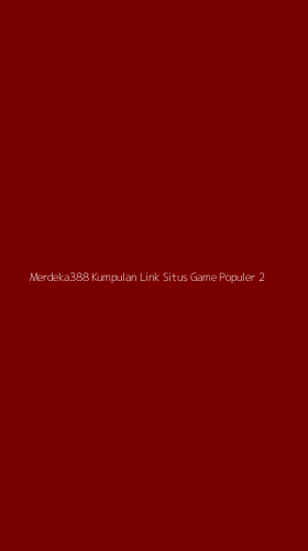 Tampilan Antarmuka Aplikasi Merdeka388 Kumpulan Link Situs Game Populer - 2