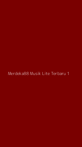 Tampilan Antarmuka Aplikasi Merdeka88 Musik Lite Terbaru - 1