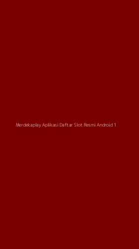 Tampilan Antarmuka Aplikasi Merdekaplay Aplikasi Daftar Slot Resmi Android - 1