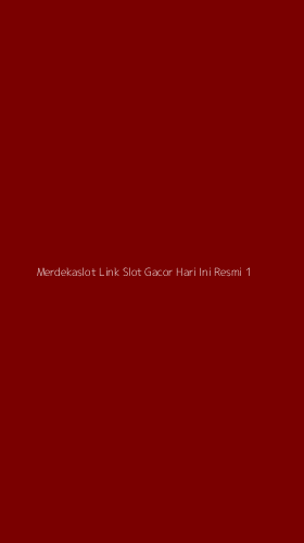 Tampilan Antarmuka Aplikasi Merdekaslot Link Slot Gacor Hari Ini Resmi - 1