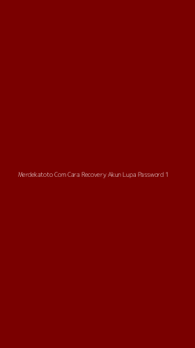 Tampilan Antarmuka Aplikasi Merdekatoto Com Cara Recovery Akun Lupa Password - 1