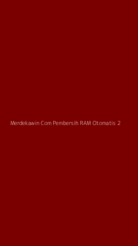 Tampilan Antarmuka Aplikasi Merdekawin Com Pembersih Ram Otomatis - 2