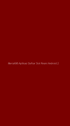 Tampilan Antarmuka Aplikasi Meriah96 Aplikasi Daftar Slot Resmi Android - 2