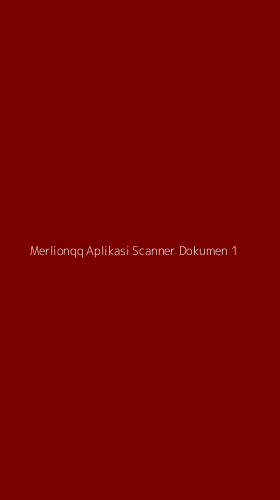 Tampilan Antarmuka Aplikasi Merlionqq Aplikasi Scanner Dokumen - 1