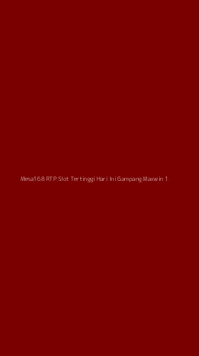 Tampilan Antarmuka Aplikasi Mesa168 Rtp Slot Tertinggi Hari Ini Gampang Maxwin - 1