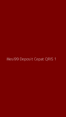 Tampilan Antarmuka Aplikasi Mesi99 Deposit Cepat Qris - 1