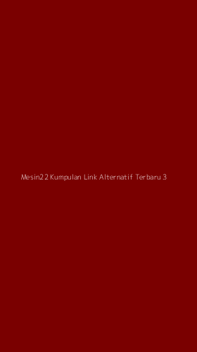 Tampilan Antarmuka Aplikasi Mesin22 Kumpulan Link Alternatif Terbaru - 3