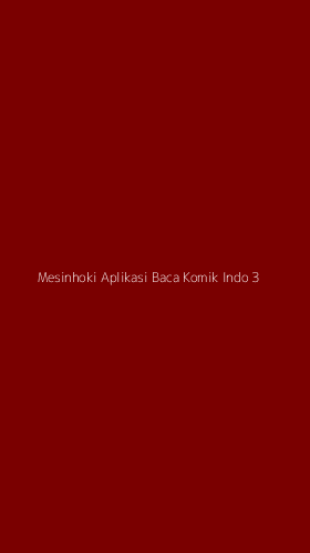 Tampilan Antarmuka Aplikasi Mesinhoki Aplikasi Baca Komik Indo - 3