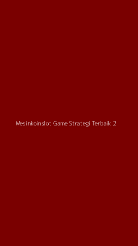 Tampilan Antarmuka Aplikasi Mesinkoinslot Game Strategi Terbaik - 2