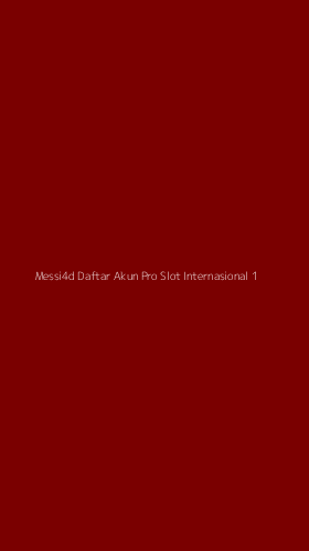 Tampilan Antarmuka Aplikasi Messi4d Daftar Akun Pro Slot Internasional - 1