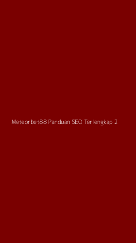 Tampilan Antarmuka Aplikasi Meteorbet88 Panduan Seo Terlengkap - 2