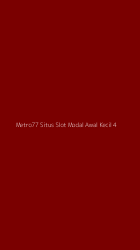 Tampilan Antarmuka Aplikasi Metro77 Situs Slot Modal Awal Kecil - 4