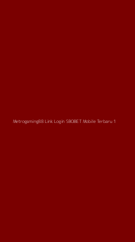 Tampilan Antarmuka Aplikasi Metrogaming88 Link Login Sbobet Mobile Terbaru - 1