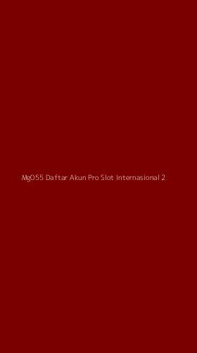 Tampilan Antarmuka Aplikasi Mg055 Daftar Akun Pro Slot Internasional - 2