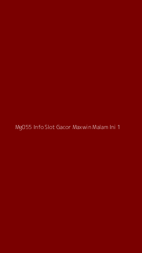 Tampilan Antarmuka Aplikasi Mg055 Info Slot Gacor Maxwin Malam Ini - 1