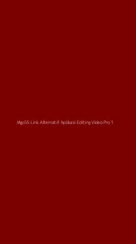 Tampilan Antarmuka Aplikasi Mgo55 Link Alternatif Aplikasi Editing Video Pro - 1