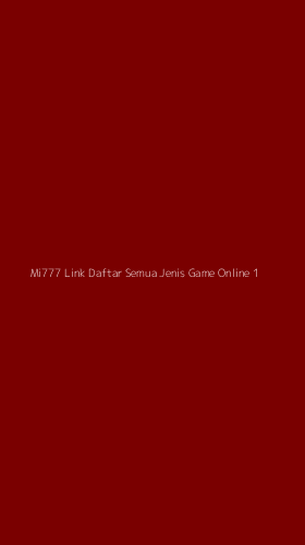 Tampilan Antarmuka Aplikasi Mi777 Link Daftar Semua Jenis Game Online - 1
